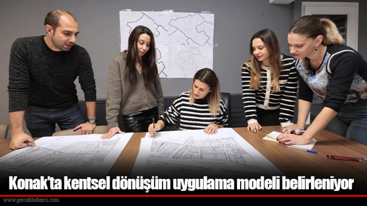 Konak’ta kentsel dönüşüm uygulama modeli belirleniyor
