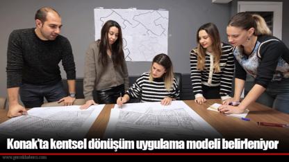 Konak’ta kentsel dönüşüm uygulama modeli belirleniyor