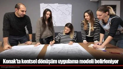 Konak’ta kentsel dönüşüm uygulama modeli belirleniyor