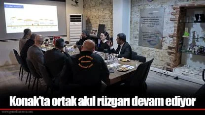 Konak’ta ortak akıl rüzgarı devam ediyor
