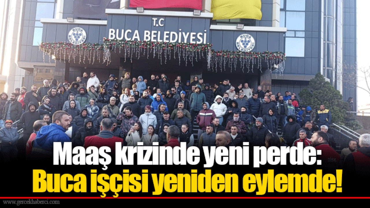 Maaş krizinde yeni perde: Buca işçisi yeniden eylemde!