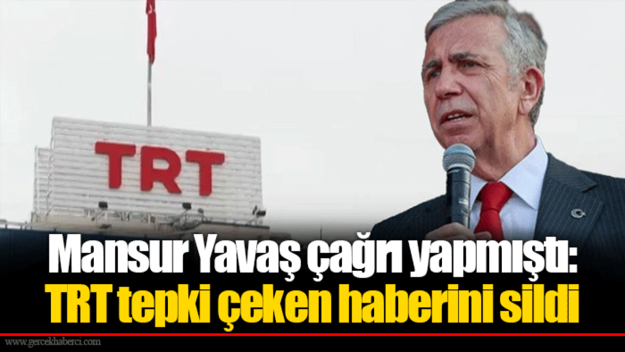 Mansur Yavaş çağrı yapmıştı: TRT tepki çeken haberini sildi
