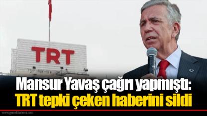 Mansur Yavaş çağrı yapmıştı: TRT tepki çeken haberini sildi