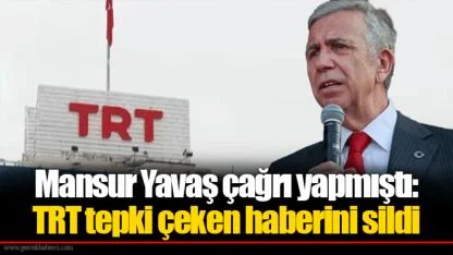 Mansur Yavaş çağrı yapmıştı: TRT tepki çeken haberini sildi