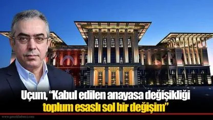 Mehmet Uçum'dan Cumhurbaşkanlığı sistemini getiren 2017 referandumuna: Kabul edilen anayasa değişikliği, toplum esaslı sol bir değişim