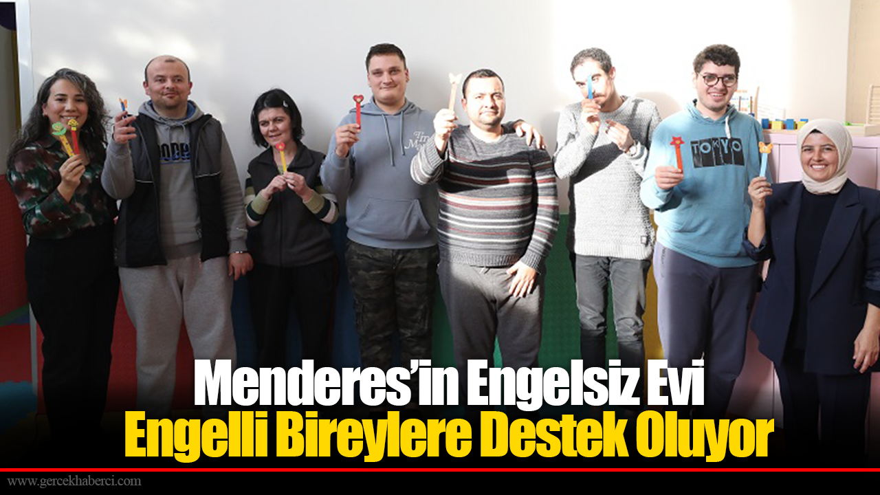 Menderes’in Engelsiz Evi Engelli Bireylere Destek Oluyor