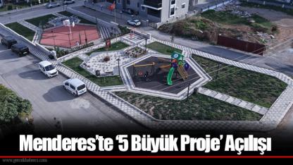 Menderes’te ‘5 Büyük Proje’ Açılışı