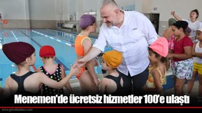 Menemen'de ücretsiz hizmetler 100’e ulaştı