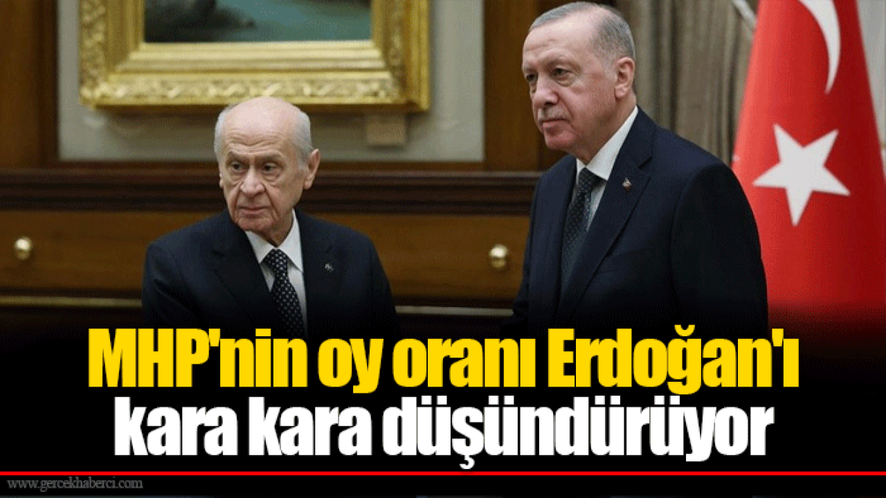 MHP&#039;nin oy oranı Erdoğan&#039;ı kara kara düşündürüyor