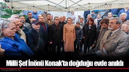 Milli Şef İnönü Konak’ta doğduğu evde anıldı