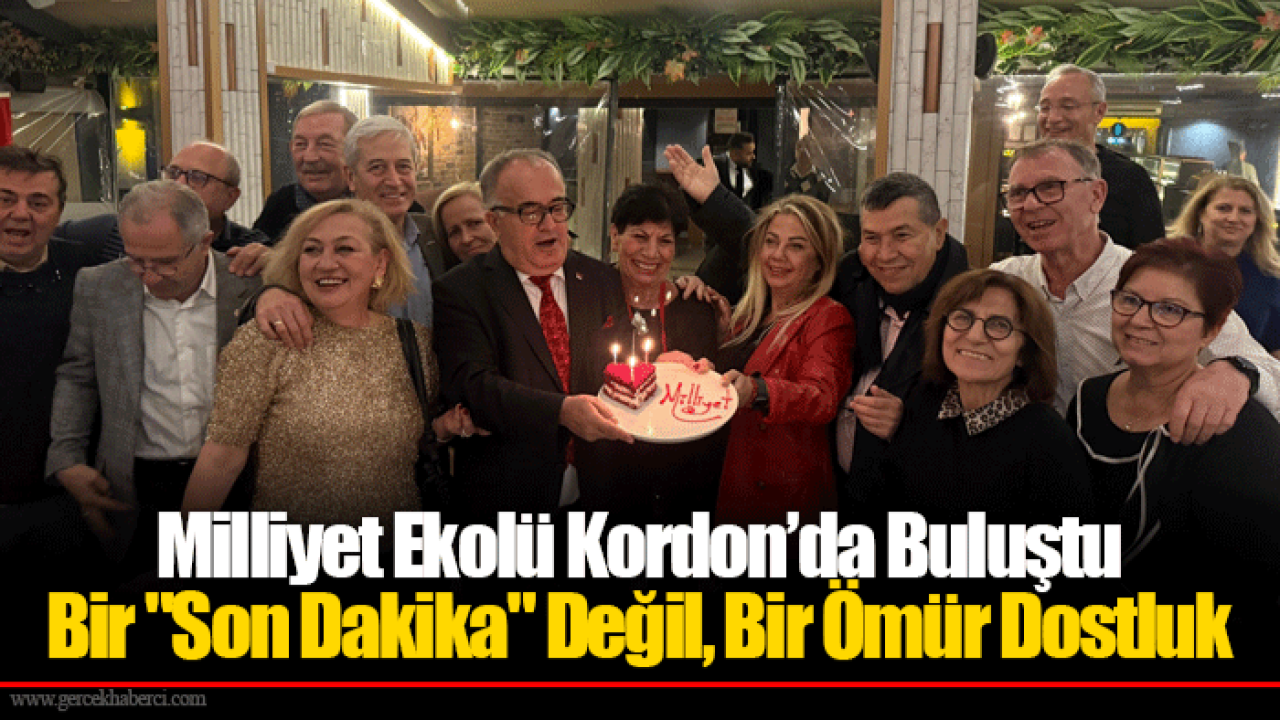 Milliyet Ekolü Kordon’da Buluştu... Bir "Son Dakika" Değil, Bir Ömür Dostluk