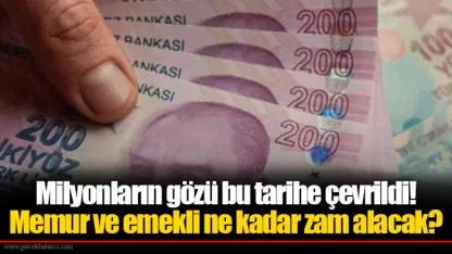 Milyonların gözü bu tarihe çevrildi! Memur ve emekli ne kadar zam alacak?