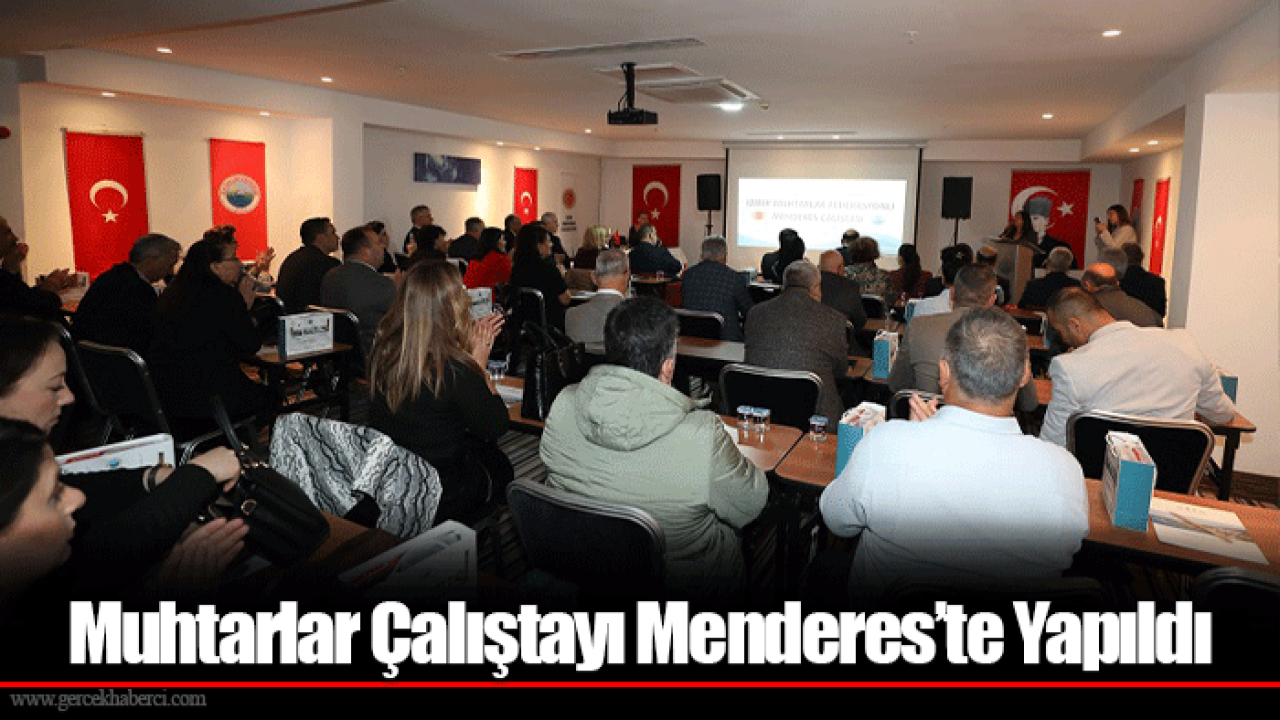 Muhtarlar Çalıştayı Menderes’te Yapıldı