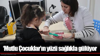 ‘Mutlu Çocuklar’ın yüzü sağlıkla gülüyor