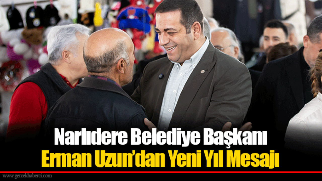 Narlıdere Belediye Başkanı Erman Uzun’dan Yeni Yıl Mesajı