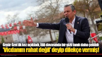 Özgür Özel ilk kez açıkladı, İBB davasında bir gizli tanık daha çekildi: 'Vicdanım rahat değil' deyip dilekçe vermiş!