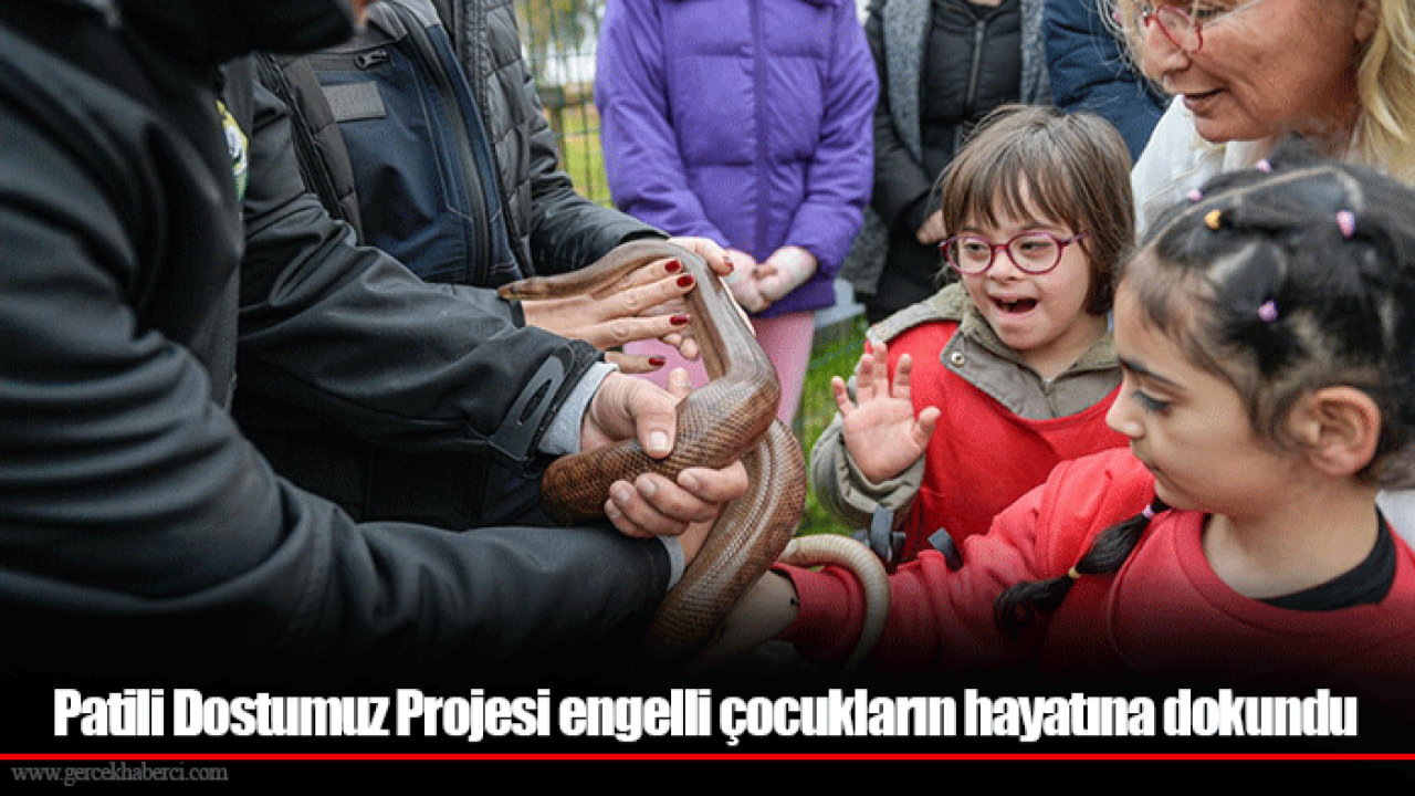 Patili Dostumuz Projesi engelli çocukların hayatına dokundu