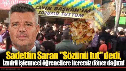 Sadettin Saran "Sözünü tut" dedi, İzmirli işletmeci öğrencilere ücretsiz döner dağıttı!
