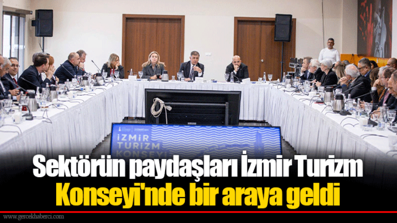 Sektörün paydaşları İzmir Turizm Konseyi'nde bir araya geldi