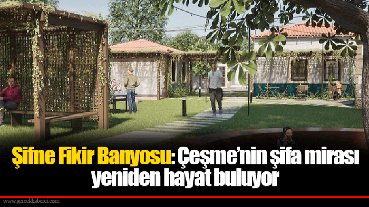 Şifne Fikir Banyosu: Çeşme’nin şifa mirası yeniden hayat buluyor