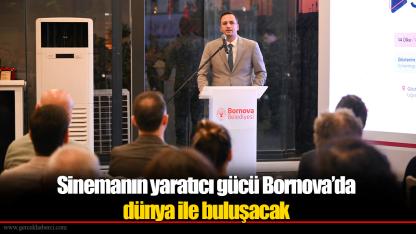 Sinemanın yaratıcı gücü Bornova’da dünya ile buluşacak