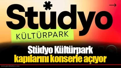 Stüdyo Kültürpark kapılarını konserle açıyor