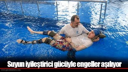 Suyun iyileştirici gücüyle engeller aşılıyor