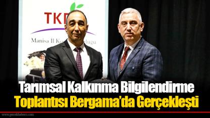 Tarımsal Kalkınma Bilgilendirme Toplantısı Bergama’da Gerçekleşti