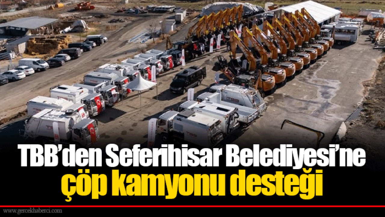 TBB’den Seferihisar Belediyesi’ne çöp kamyonu desteği