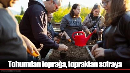 Tohumdan toprağa, topraktan sofraya