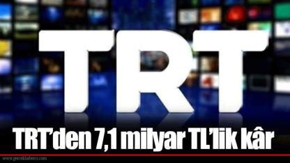 TRT’den 7,1 milyar TL’lik kâr
