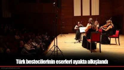 Türk bestecilerinin eserleri ayakta alkışlandı