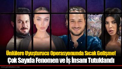 Ünlülere Uyuşturucu Operasyonunda Sıcak Gelişme! Çok Sayıda Fenomen ve İş İnsanı Tutuklandı