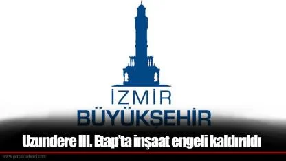 Uzundere III. Etap’ta inşaat engeli kaldırıldı
