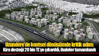 Uzundere’de kentsel dönüşümde kritik adım: Kira desteği 20 bin TL’ye çıkarıldı, ihaleler tamamlandı
