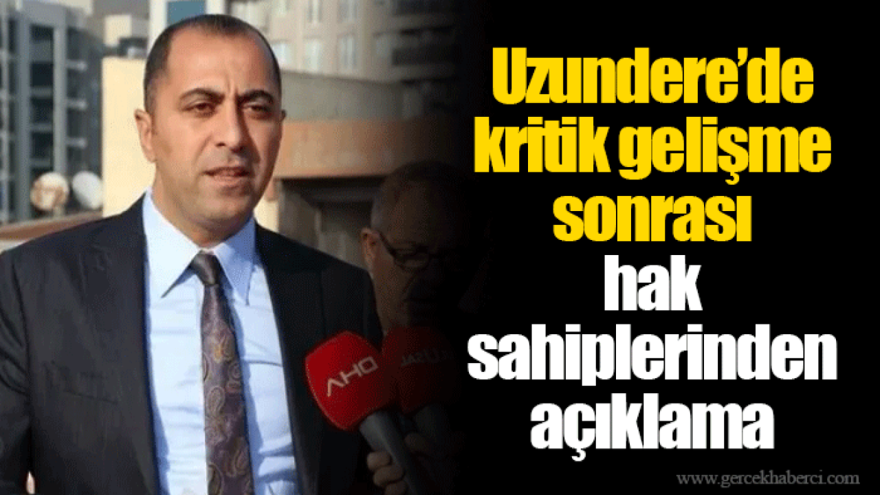 Uzundere’de kritik gelişme sonrası hak sahiplerinden açıklama