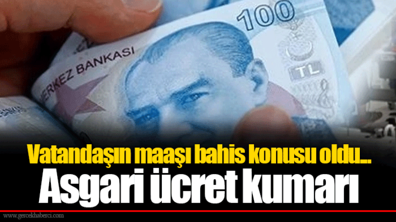 Vatandaşın maaşı bahis konusu oldu... Asgari ücret kumarı