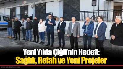 Yeni Yılda Çiğli’nin Hedefi: Sağlık, Refah ve Yeni Projeler