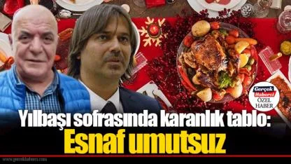 Yılbaşı sofrasında karanlık tablo: Esnaf umutsuz