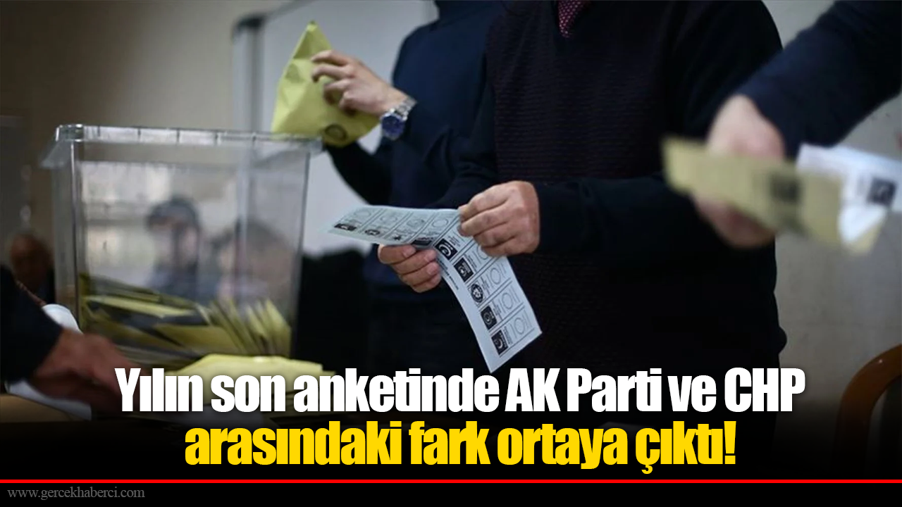 Yılın son anketinde AK Parti ve CHP arasındaki fark ortaya çıktı! Tablo tersine döndü...
