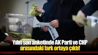 Yılın son anketinde AK Parti ve CHP arasındaki fark ortaya çıktı! Tablo tersine döndü...