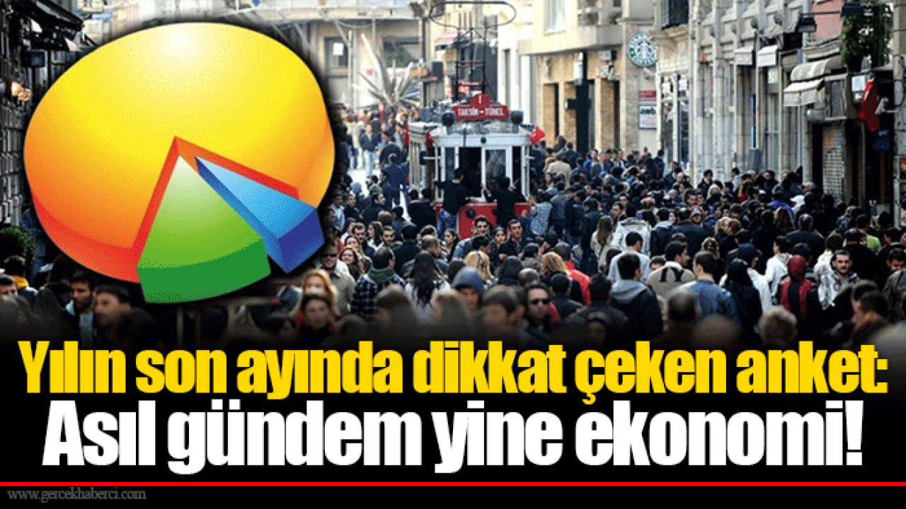 Yılın son ayında dikkat çeken anket: Asıl gündem yine ekonomi!