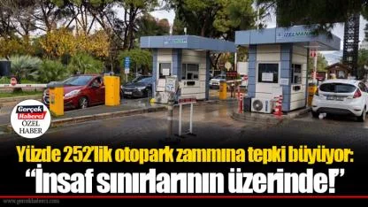 Yüzde 252’lik otopark zammına tepki büyüyor: “İnsaf sınırlarının üzerinde!”