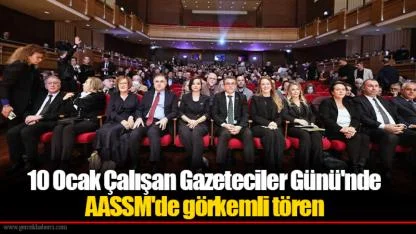 10 Ocak Çalışan Gazeteciler Günü'nde AASSM'de görkemli tören