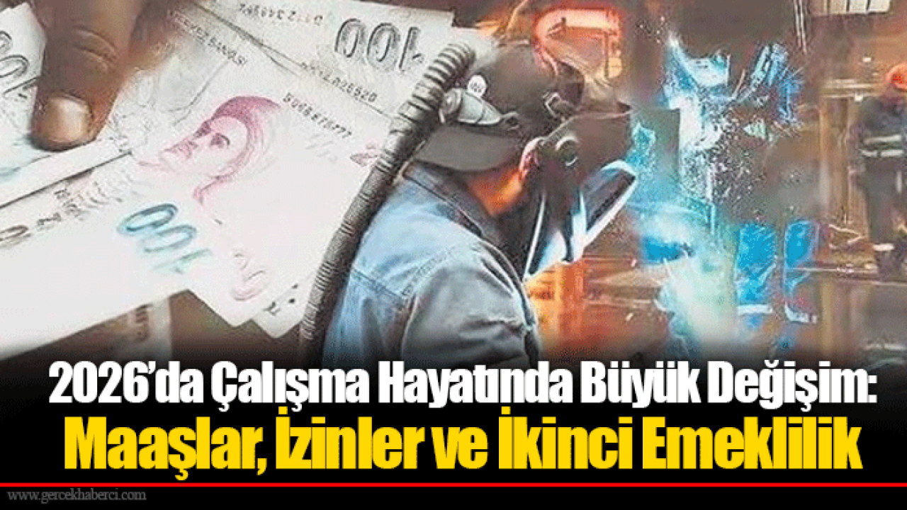 2026’da Çalışma Hayatında Büyük Değişim: Maaşlar, İzinler ve İkinci Emeklilik