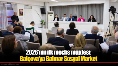2026’nin ilk meclis müjdesi:  Balçova’ya Balmar Sosyal Market