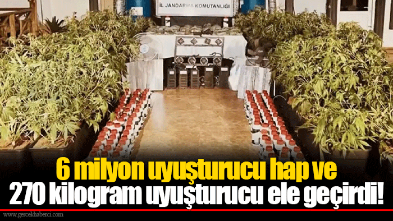 6 milyon uyuşturucu hap ve 270 kilogram uyuşturucu ele geçirdi!