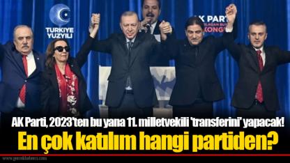 AK Parti, 2023'ten bu yana 11. milletvekili 'transferini' yapacak! En çok katılım hangi partiden?