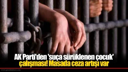 AK Parti'den 'suça sürüklenen çocuk' çalışması! Masada ceza artışı var