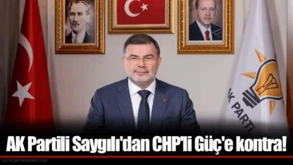 AK Partili Saygılı'dan CHP'li Güç'e kontra!